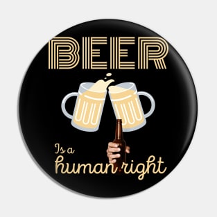 Beer is a human right Pin