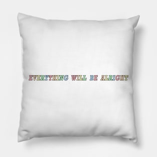 Everything Will Be Alright Pillow