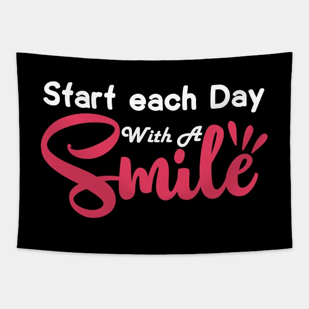 Start Each Day With A Smile Tapestry by DragonTees