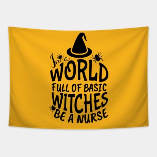 In World Full Of Basic Witches Be A Nurse, Nurse Halloween, Witches Be A Nurse, Halloween Witch, Halloween Gift For Nurse Tapestry