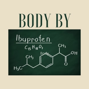 Body By Ibuprofen T-Shirt