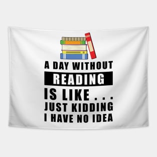 A day without Reading is like.. just kidding i have no idea Tapestry