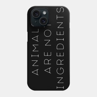 Animals Are Not Ingredients Phone Case