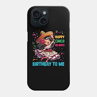Happy Cinco De Mayo Birthday To Me Mexican Girl lets Fiesta Phone Case