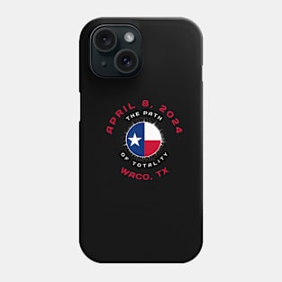 Waco Texas Solar Eclipse Totality April 8 2024 Tx Flag Phone Case