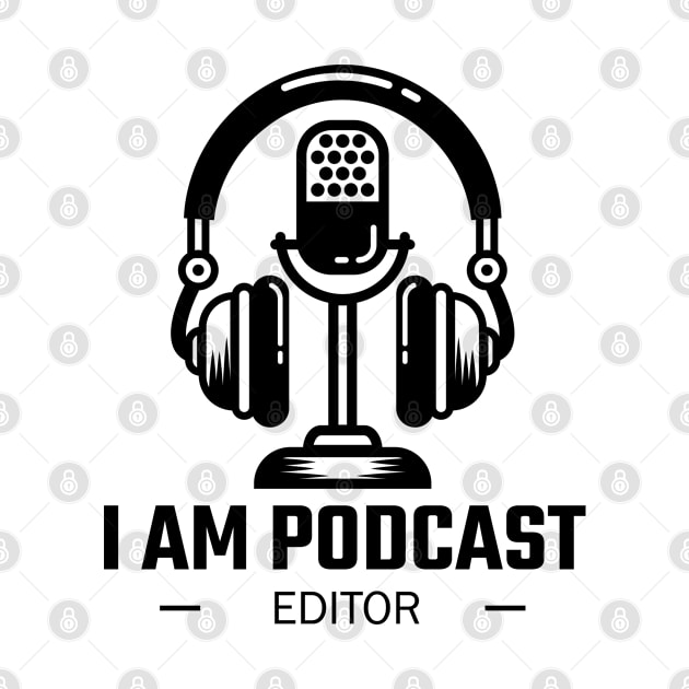 I Am Podcast Editor by 1pic1treat