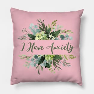 I have anxiety floral design Pillow