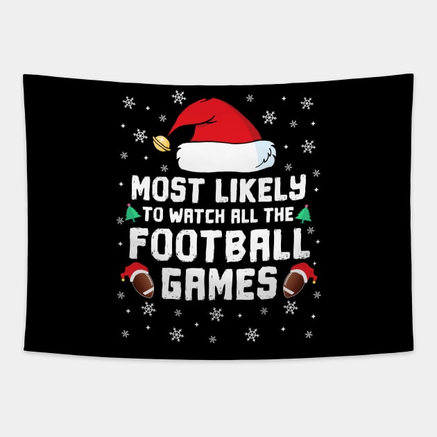 Most Likely To Watch All The Football Games Christmas Family Tapestry by TheMjProduction