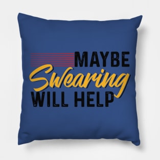 Maybe Swearing Will Help Pillow