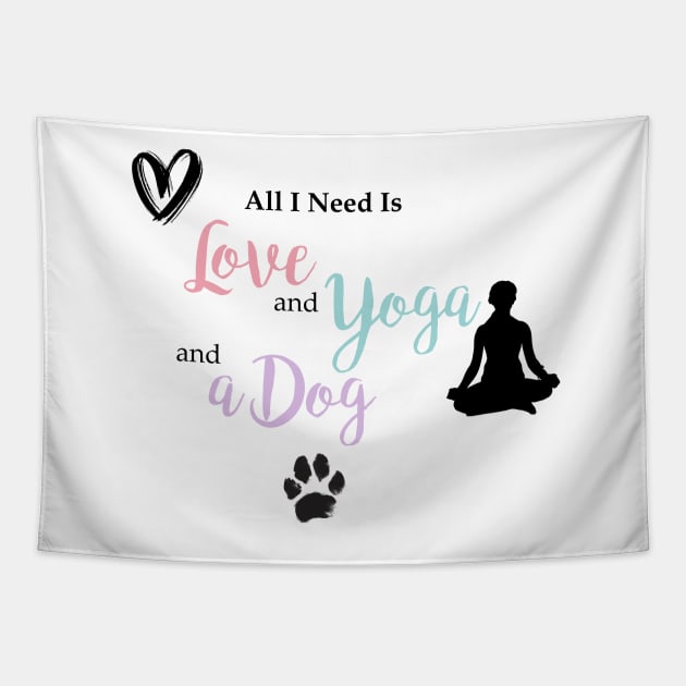 All I Need Is Love, Yoga & a Dog Tapestry by StylishTayla