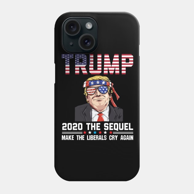 Vote Trump 2020 The Sequel Make Liberals Cry Again Phone Case by BestSellerDesign