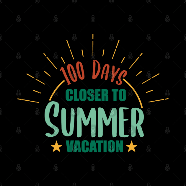 100 Days Closer to Summer vacation - 100 Days Of School by zerouss