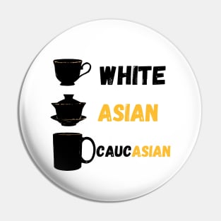 White Asian Caucasian (Hapa) Joke Design Pin