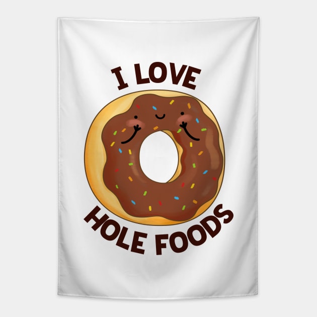 I Love Hole Foods Cute Donut Pun Tapestry by punnybone