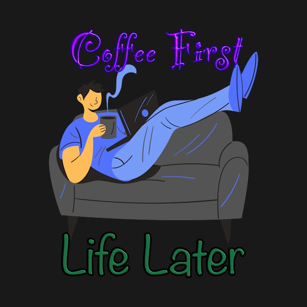 Funny coffee quoteT-Shirt mug coffee mug apparel hoodie sticker gift coffee first life later by LovinLife