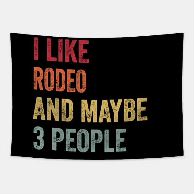 I Like Rodeo & Maybe 3 People Rodeo Lovers Gift Tapestry by ChadPill