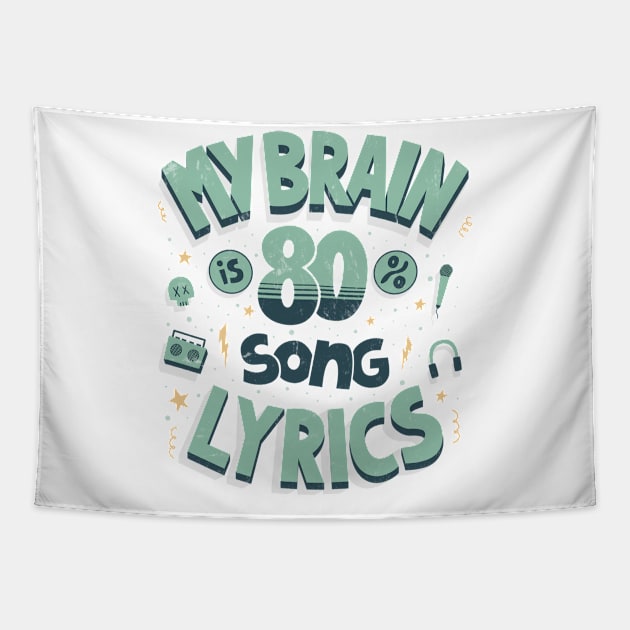 My brain is 80% song lyrics Tapestry by AntiStyle