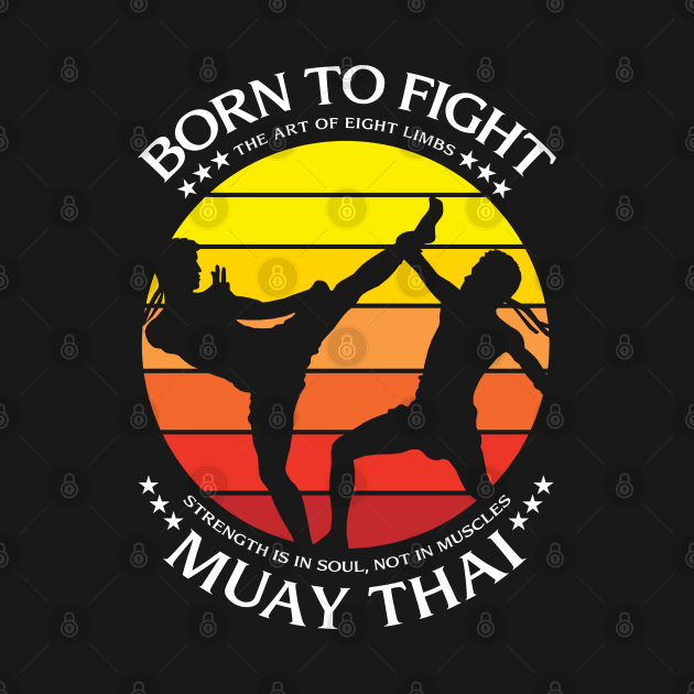 Muay Thai Born To Fight by KewaleeTee