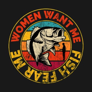 Women Want Me Fish Fear Me Funny Bass Fishing T-Shirt