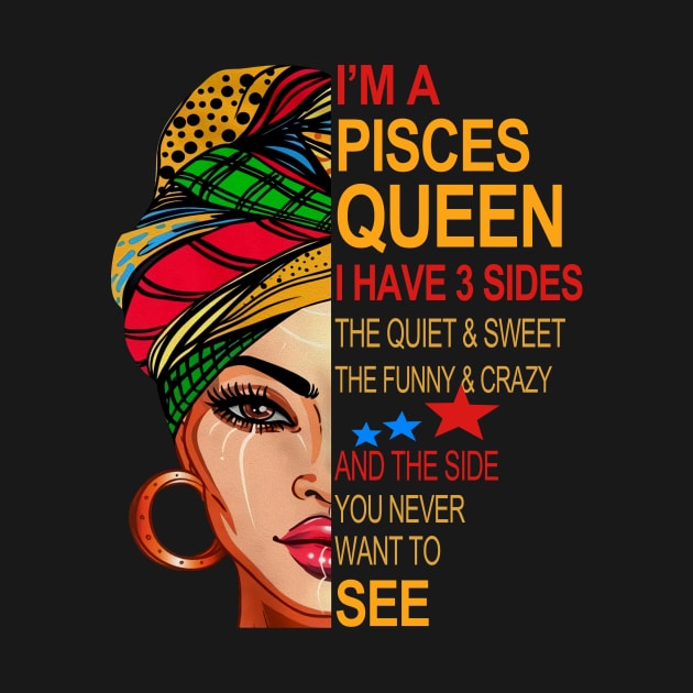 Pisces Queen I Have 3 Sides by chrispmackintosh