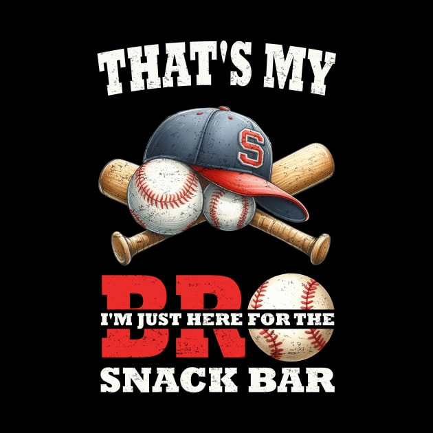 That's My Bro I'm Just Here for Snack Bar brother's Baseball by sufian