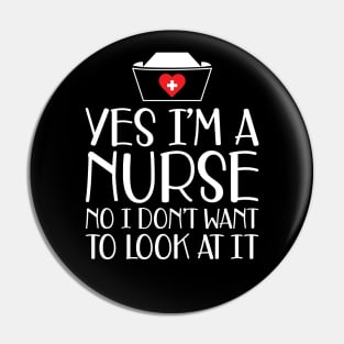 Nurse - Yes I'm a nurse No I don't want to look at it w Pin