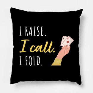 I Raise I Call I Fold Pillow