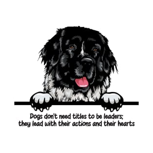 Dogs don’t need titles to be leaders; they lead with their actions and their hearts T-Shirt