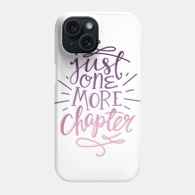 Reader Quote Just One More Chapter Phone Case by KitCronk