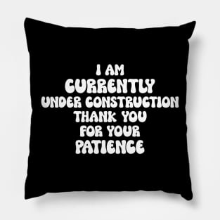 I Am Under Construction. Funny Saying Self Care Pillow