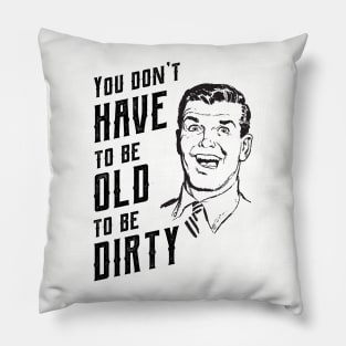 Funny Old To Be Dirty Joke 2 Pillow