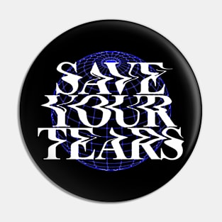 Save your tears Pin