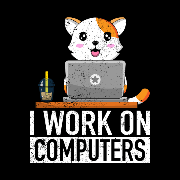 I Work On Computers - Funny Cat Lover Kitten Kitty by ChrifBouglas