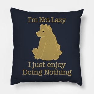 I am Not Lazy Pillow