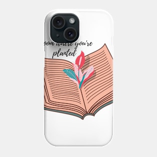 Bloom Where You're Planted Phone Case