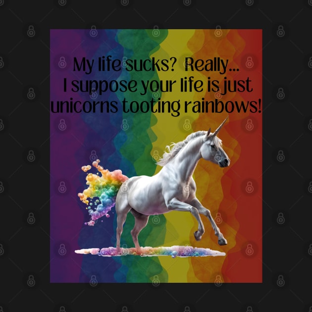 Life Sucks vs. Unicorns Tooting Rainbows by Doodle and Things