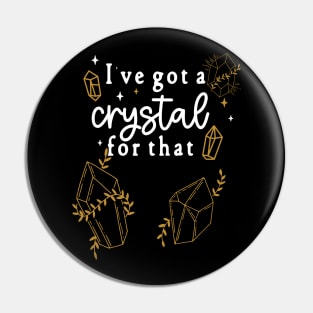 I've Got A Crystal For That - Rock Lovers Spiritual Cleansing Pin