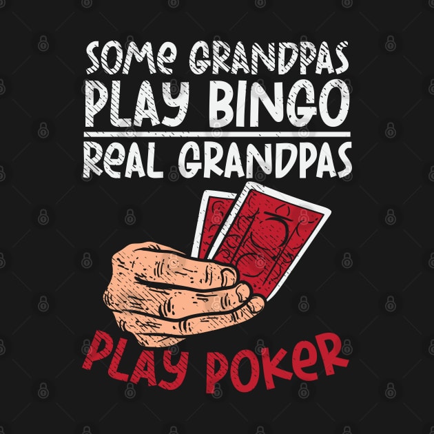 Some Grandpas Play Bingo Real Grandpas Play Poker by maxdax