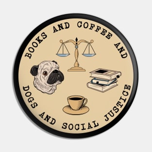 Books And Coffee And Dogs And Social Justice Pin