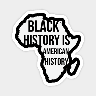 Black History Is American History, Black History Month, Black Lives Matter, African American History Magnet