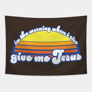 In the Morning When I Rise - Give Me Jesus Tapestry