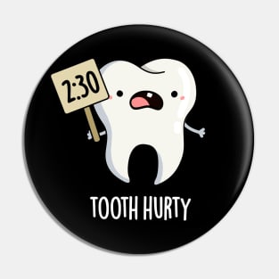 Tooth Hurty Cute Dental Pun Pin