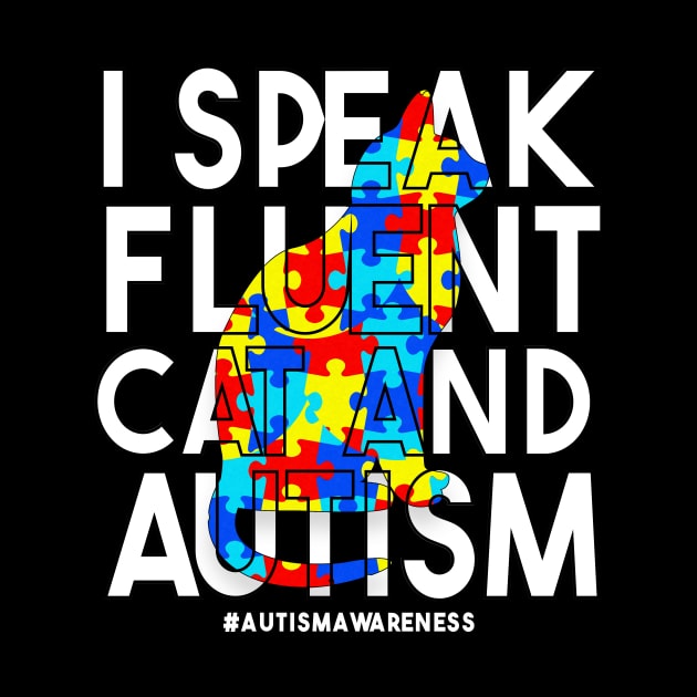 I Speak Fluent Cat And Autism Funny Autism Cat T-Shirt by drag is art