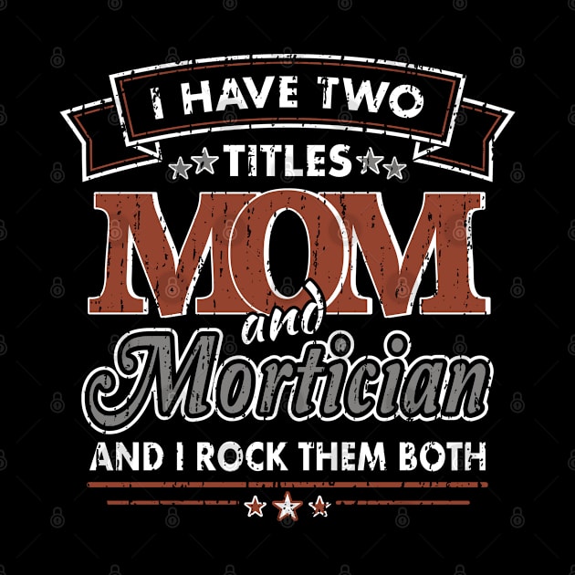 Funny Mortician Mom Two Titles by Graveyard Gossip