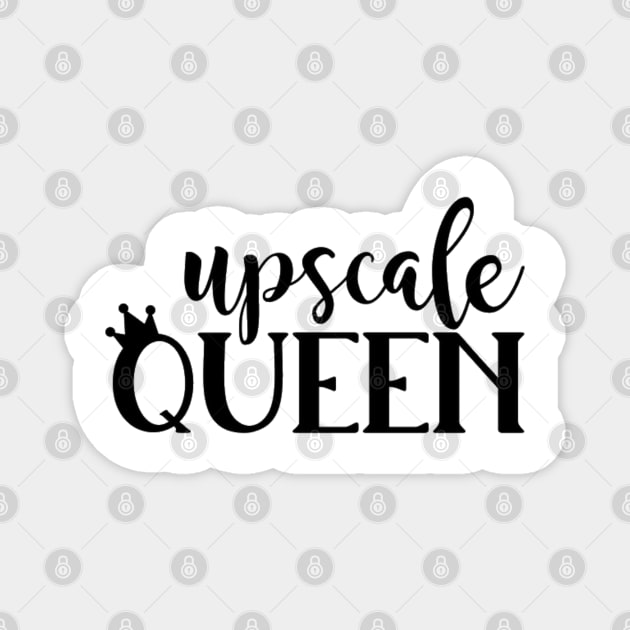 Upscale Queen Magnet by Upscale Queen
