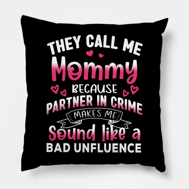 They Call Me Mommy Because Partner In Crime Mother's Day Pillow by cogemma.art