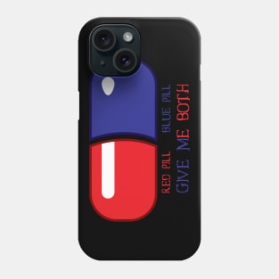 Red Pill or Blue Pill or Both Phone Case