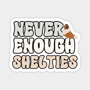 Never Enough Shelties Magnet