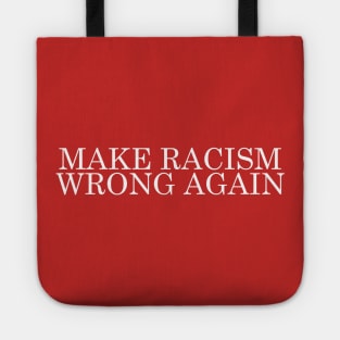 Make Racism Wrong Again Tote