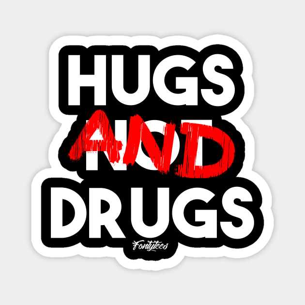 HUGS NOT DRUGS Magnet by fontytees